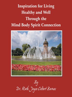 cover image of Inspiration for Living Healthy and Well Through the Mind Body Spirit Connection